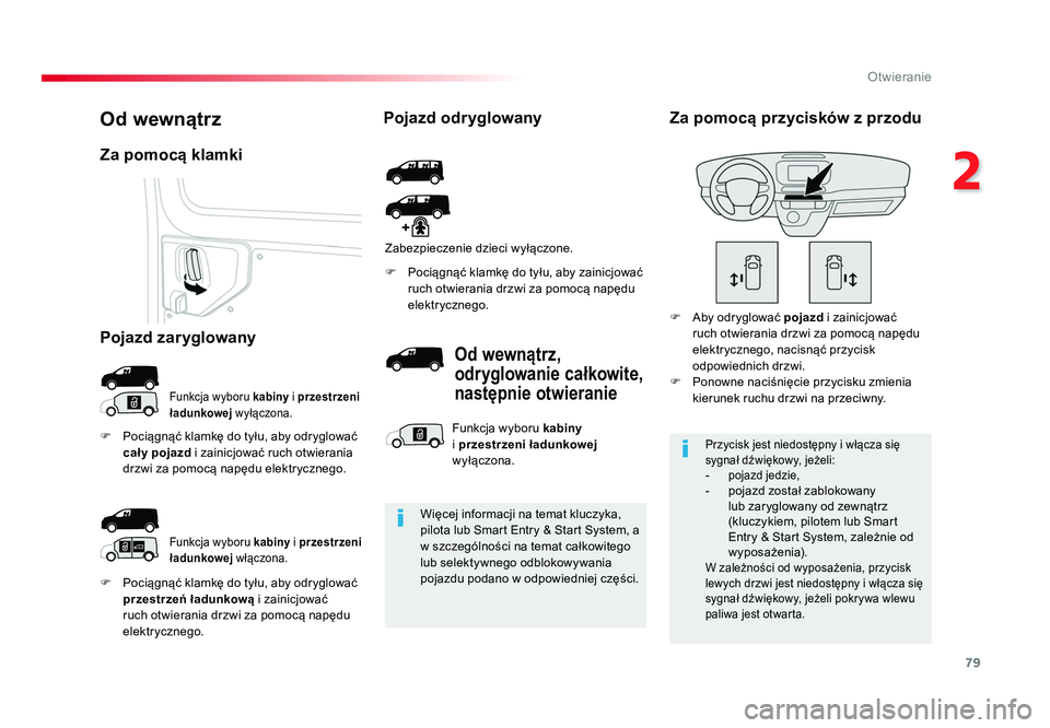 TOYOTA PROACE 2019 Instrukcja obsługi (in Polish) 79
2
Otwieranie
Jumpy _pl_Chap02_ouvertures_ed01-2016
F Pociągnąć klamkę do tyłu, aby odryglować przestrzeń ładunkową i zainicjować
ruch otwierania drzwi za pomocą napędu
elektrycznego TOYOTA PROACE 2019 Instrukcja obsługi (in Polish) 79
2
Otwieranie
Jumpy _pl_Chap02_ouvertures_ed01-2016
F Pociągnąć klamkę do tyłu, aby odryglować przestrzeń ładunkową i zainicjować
ruch otwierania drzwi za pomocą napędu
elektrycznego