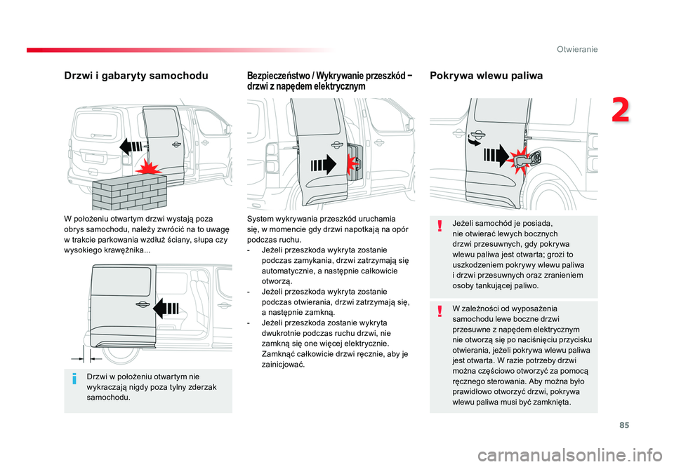 TOYOTA PROACE 2019 Instrukcja obsługi (in Polish) 85
2
Otwieranie
Jumpy _pl_Chap02_ouvertures_ed01-2016
Drzwi w położeniu otwartym nie
wykraczają nigdy poza tylny zderzak
samochodu.
Drzwi i gabaryty samochodu
W położeniu otwartym drzwi wystaj TOYOTA PROACE 2019 Instrukcja obsługi (in Polish) 85
2
Otwieranie
Jumpy _pl_Chap02_ouvertures_ed01-2016
Drzwi w położeniu otwartym nie
wykraczają nigdy poza tylny zderzak
samochodu.
Drzwi i gabaryty samochodu
W położeniu otwartym drzwi wystaj