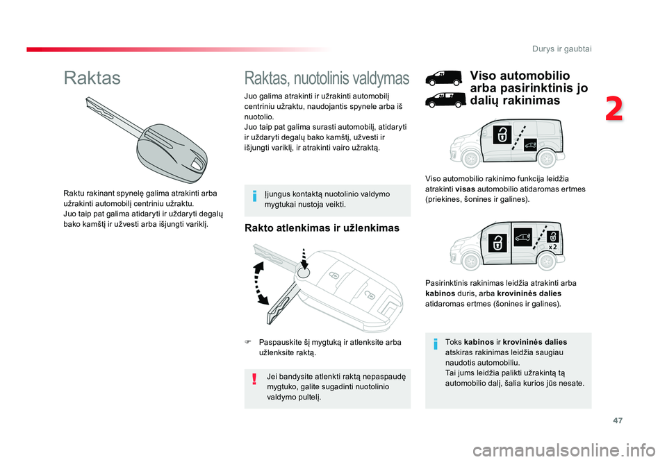 TOYOTA PROACE 2019 Eksploatavimo vadovas (in Lithuanian) 47
2
Durys ir gaubtai
Proace_lt_Chap02_ouvertures_ed01-2016
Rakto atlenkimas ir užlenkimas
Jei bandysite atlenkti raktą nepaspaudę
mygtuko, galite sugadinti nuotolinio
valdymo pultelį.
Juo galim TOYOTA PROACE 2019 Eksploatavimo vadovas (in Lithuanian) 47
2
Durys ir gaubtai
Proace_lt_Chap02_ouvertures_ed01-2016
Rakto atlenkimas ir užlenkimas
Jei bandysite atlenkti raktą nepaspaudę
mygtuko, galite sugadinti nuotolinio
valdymo pultelį.
Juo galim