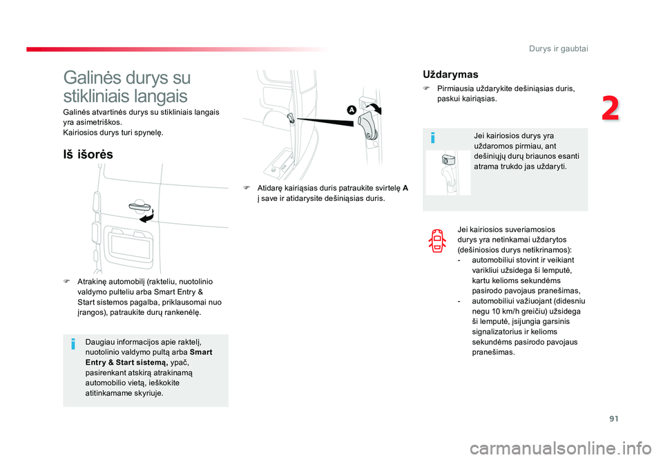 TOYOTA PROACE 2019 Eksploatavimo vadovas (in Lithuanian) 91
2
Durys ir gaubtai
Proace_lt_Chap02_ouvertures_ed01-2016
Jei kairiosios suveriamosios
durys yra netinkamai uždarytos
(dešiniosios durys netikrinamos):
- automobiliui stovint ir veikiant varikl TOYOTA PROACE 2019 Eksploatavimo vadovas (in Lithuanian) 91
2
Durys ir gaubtai
Proace_lt_Chap02_ouvertures_ed01-2016
Jei kairiosios suveriamosios
durys yra netinkamai uždarytos
(dešiniosios durys netikrinamos):
- automobiliui stovint ir veikiant varikl