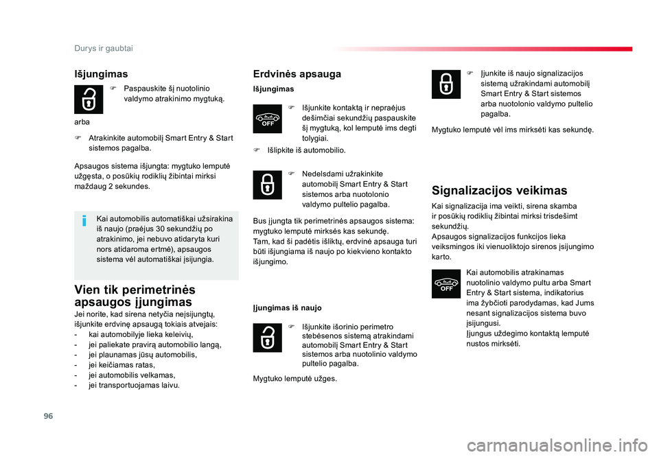 TOYOTA PROACE 2019 Eksploatavimo vadovas (in Lithuanian) 96
Durys ir gaubtai
Proace_lt_Chap02_ouvertures_ed01-2016
Išjungimas
F Paspauskite šį nuotolinio
valdymo atrakinimo mygtuką.
arba
F Atrakinkite automobilį Smart Entry & Start sistemos pagalba. TOYOTA PROACE 2019 Eksploatavimo vadovas (in Lithuanian) 96
Durys ir gaubtai
Proace_lt_Chap02_ouvertures_ed01-2016
Išjungimas
F Paspauskite šį nuotolinio
valdymo atrakinimo mygtuką.
arba
F Atrakinkite automobilį Smart Entry & Start sistemos pagalba.