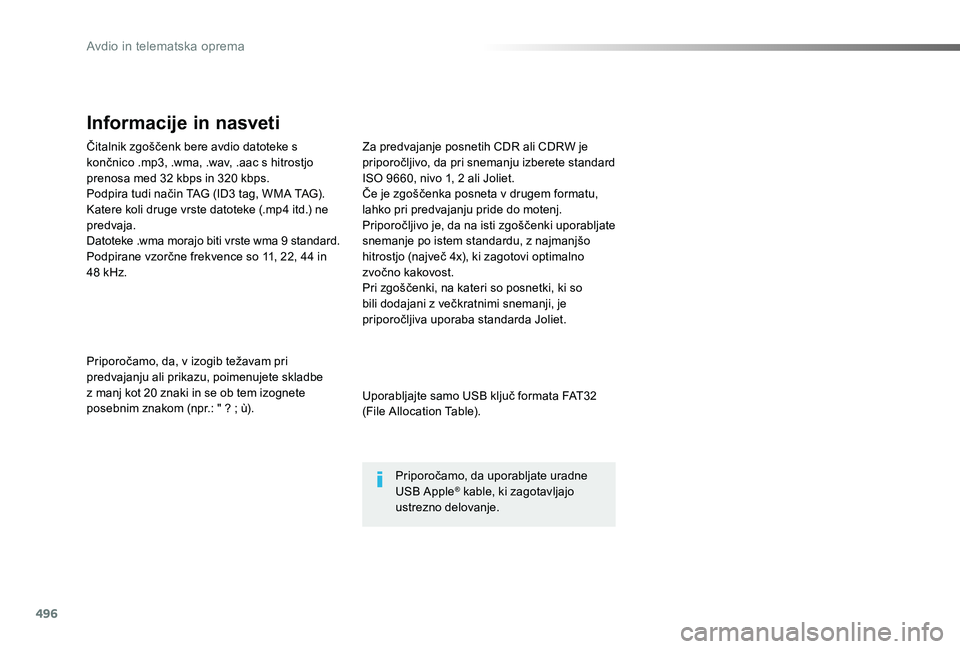 TOYOTA PROACE 2019  Manual de utilizare (in Romanian) 496
Proace_sl_Chap10d_RD6_ed01-2019
Čitalnik zgoščenk bere avdio datoteke s končnico .mp3, .wma, .wav, .aac s hitrostjo prenosa med 32 kbps in 320 kbps.Podpira tudi način TAG (ID3 tag, WMA TAG).K