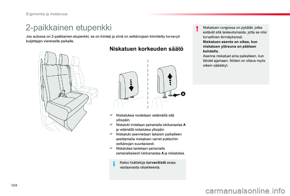 TOYOTA PROACE 2020  Omistajan Käsikirja (in Finnish) 104
Proace_fi_Chap03_ergonomie-et-confort_ed2019_V02
Niskatuen korkeuden säätö
F Niskatukea nostetaan vetämällä sitä ylöspäin.F Niskatuki irrotetaan painamalla lukitusnastaa  A ja vetämäll