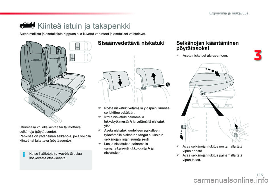 TOYOTA PROACE 2020  Omistajan Käsikirja (in Finnish) 113
Proace_fi_Chap03_ergonomie-et-confort_ed2019_V02
Kiinteä istuin ja takapenkki
Istuimessa voi olla kiinteä tai taitetettava selkänoja (pöytäasento).Penkissä on yhtenäinen selkänoja, joka vo