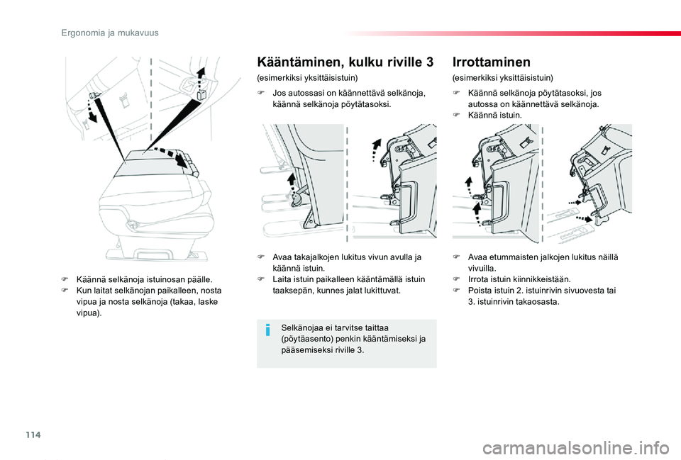 TOYOTA PROACE 2020  Omistajan Käsikirja (in Finnish) 114
Proace_fi_Chap03_ergonomie-et-confort_ed2019_V02
F Käännä selkänoja pöytätasoksi, jos autossa on käännettävä selkänoja.F Käännä istuin.
F Avaa takajalkojen lukitus vivun avulla ja k
