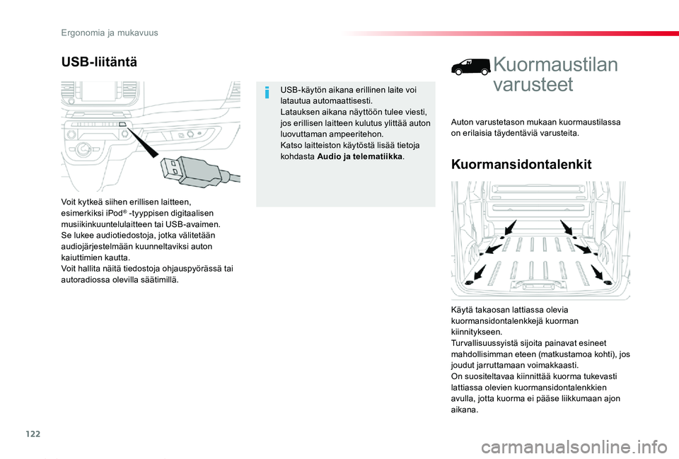 TOYOTA PROACE 2020  Omistajan Käsikirja (in Finnish) 122
Proace_fi_Chap03_ergonomie-et-confort_ed2019_V02
Kuormansidontalenkit
Kuormaustilan 
varusteet
Käytä takaosan lattiassa olevia kuormansidontalenkkejä kuorman kiinnitykseen.Turvallisuussyistä s