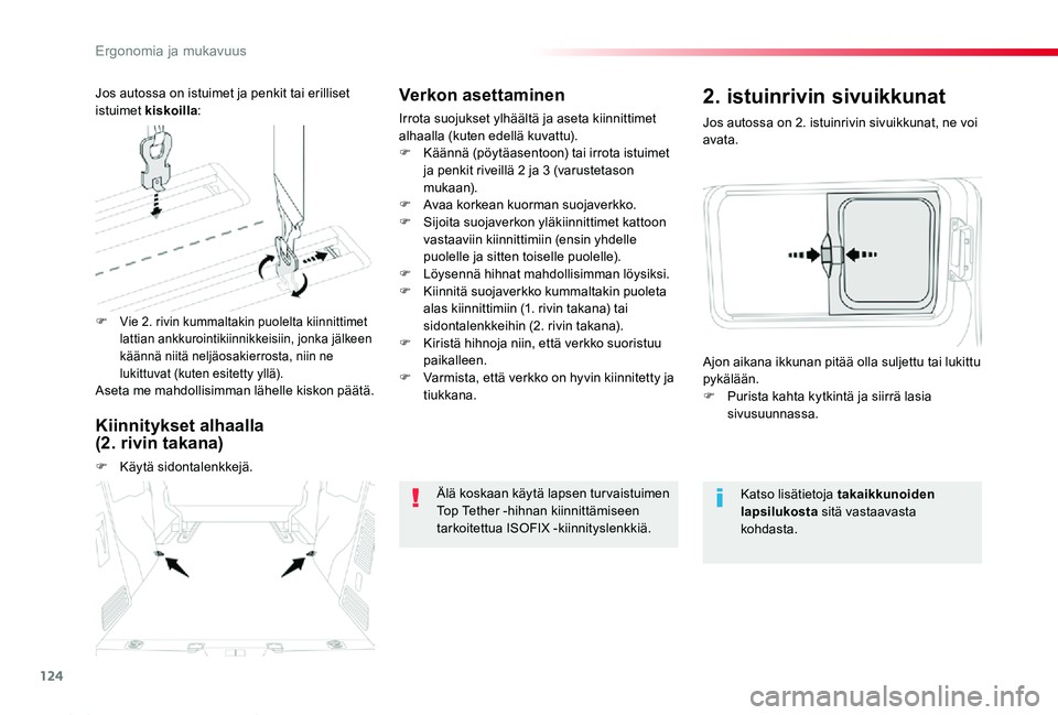 TOYOTA PROACE 2020  Omistajan Käsikirja (in Finnish) 124
Proace_fi_Chap03_ergonomie-et-confort_ed2019_V02
Verkon asettaminen
Irrota suojukset ylhäältä ja aseta kiinnittimet alhaalla (kuten edellä kuvattu).F Käännä (pöytäasentoon) tai irrota ist