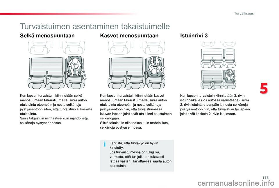 TOYOTA PROACE 2020  Omistajan Käsikirja (in Finnish) 175
Proace_fi_Chap05_securite_ed2019_V02
Turvaistuimen asentaminen takaistuimelle
Selkä menosuuntaan
Kun lapsen turvaistuin kiinnitetään selkä menosuuntaan takaistuimelle, siirrä auton etuistuint