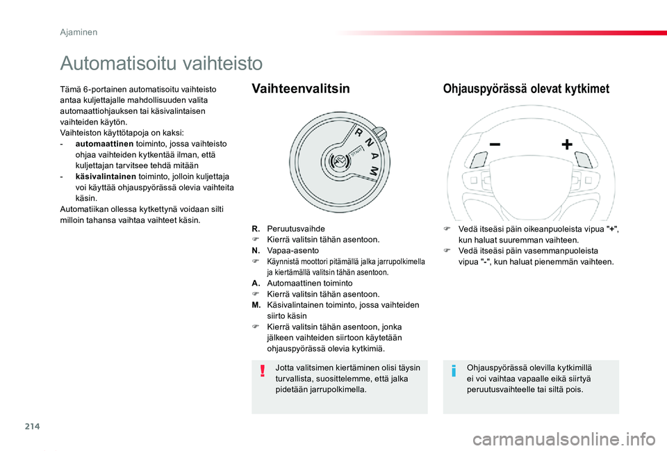 TOYOTA PROACE 2020  Omistajan Käsikirja (in Finnish) 214
Proace_fi_Chap06_conduite_ed2019_V02
Automatisoitu vaihteisto
R.  PeruutusvaihdeF  Kierrä valitsin tähän asentoon.N.  Vapaa-asentoF Käynnistä moottori pitämällä jalka jarrupolkimella ja ki
