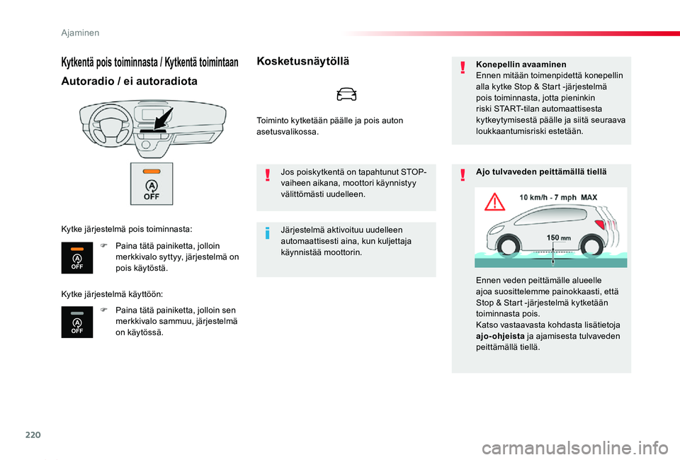 TOYOTA PROACE 2020  Omistajan Käsikirja (in Finnish) 220
Proace_fi_Chap06_conduite_ed2019_V02
Kytkentä pois toiminnasta / Kytkentä toimintaan
Autoradio / ei autoradiota
F Paina tätä painiketta, jolloin merkkivalo syttyy, järjestelmä on pois käyt