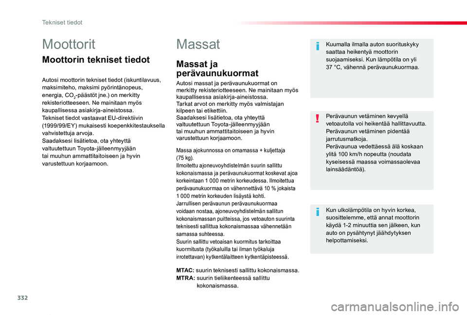 TOYOTA PROACE 2020  Omistajan Käsikirja (in Finnish) 332
Proace_fi_Chap09_caracteristiques-techniques_ed2019_V02
Moottorit
Moottorin tekniset tiedot
Autosi moottorin tekniset tiedot (iskuntilavuus, maksimiteho, maksimi pyörintänopeus, energia, CO2-pä