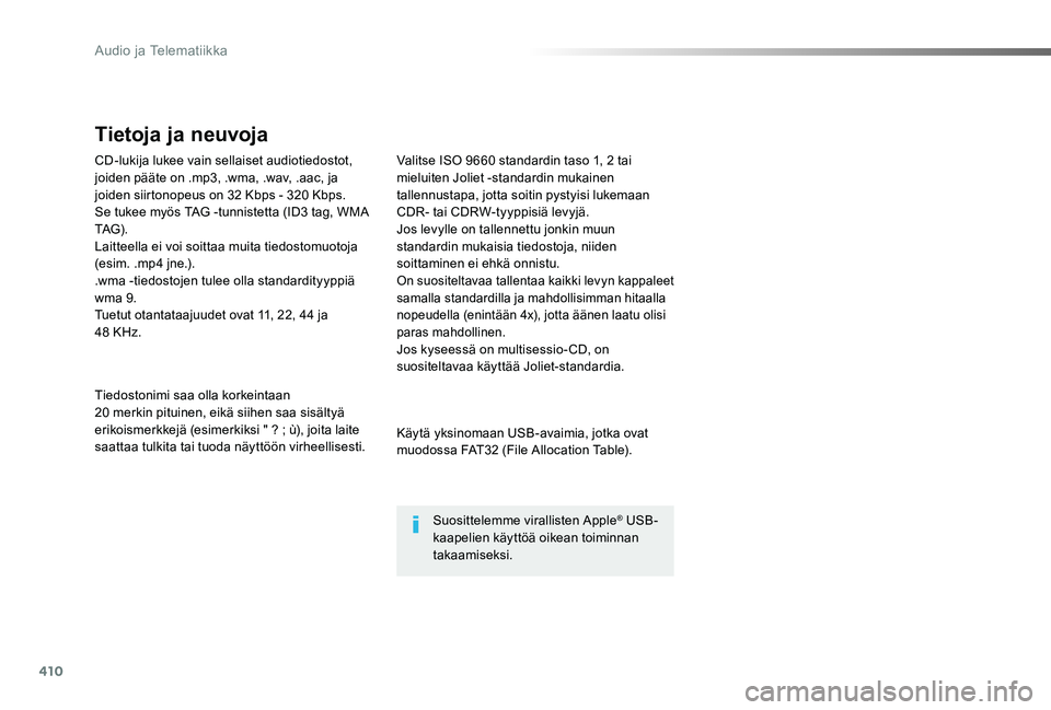 TOYOTA PROACE 2020  Omistajan Käsikirja (in Finnish) 410
Proace_fi_Chap10d_RD6_ed2019_V02
CD-lukija lukee vain sellaiset audiotiedostot, joiden pääte on .mp3, .wma, .wav, .aac, ja joiden siirtonopeus on 32 Kbps - 320 Kbps.Se tukee myös TAG -tunnistet