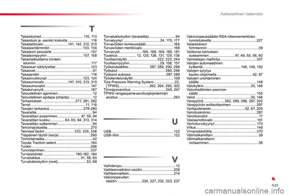 TOYOTA PROACE 2020  Omistajan Käsikirja (in Finnish) 425
Proace_fi_Chap11_index-alpha_ed2019_V02
Vakionopeussäädin RSA-liikennemerkkien tunnistuksella ..............................................227Valaistuksen  himmennin ...........................