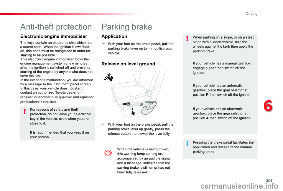 TOYOTA PROACE 2020 Owners Manual (in English) 205
Parking brake
F With your foot on the brake pedal, pull the parking brake lever up to immobilise your vehicle.
F With your foot on the brake pedal, pull the parking brake lever up gently, press th TOYOTA PROACE 2020 Owners Manual (in English) 205
Parking brake
F With your foot on the brake pedal, pull the parking brake lever up to immobilise your vehicle.
F With your foot on the brake pedal, pull the parking brake lever up gently, press th