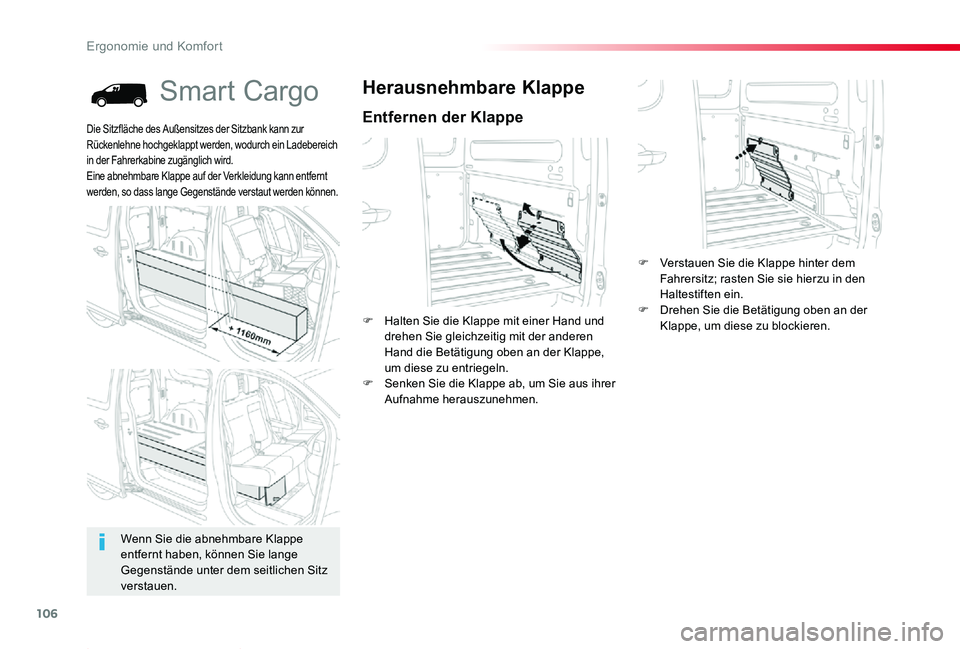 TOYOTA PROACE 2020  Betriebsanleitungen (in German) 106
Proace_de_Chap03_ergonomie-et-confort_ed2019_V02
Smart Cargo
Entfernen der Klappe
Herausnehmbare Klappe
F Halten Sie die Klappe mit einer Hand und drehen Sie gleichzeitig mit der anderen Hand die 