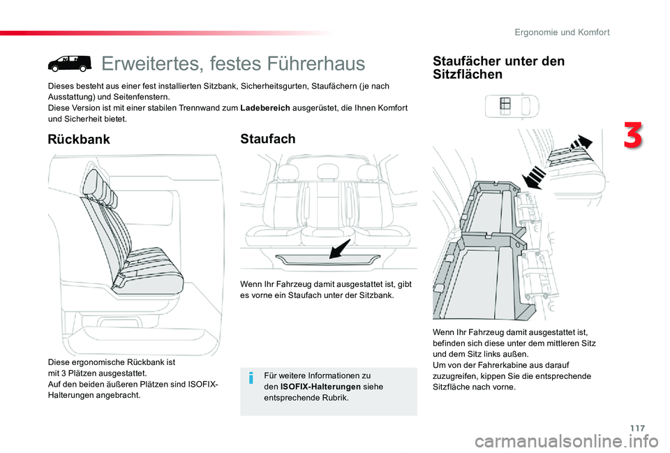 TOYOTA PROACE 2020  Betriebsanleitungen (in German) 117
Proace_de_Chap03_ergonomie-et-confort_ed2019_V02
Erweitertes, festes Führerhaus
Dieses besteht aus einer fest installierten Sitzbank, Sicherheitsgurten, Staufächern ( je nach Ausstattung) und Se