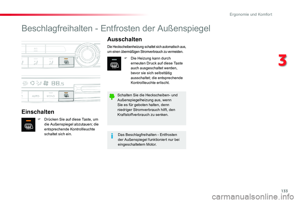 TOYOTA PROACE 2020  Betriebsanleitungen (in German) 133
Proace_de_Chap03_ergonomie-et-confort_ed2019_V02
Beschlagfreihalten - Entfrosten der Außenspiegel
Einschalten
Ausschalten
F Drücken Sie auf diese Taste, um die Außenspiegel abzutauen; die entsp