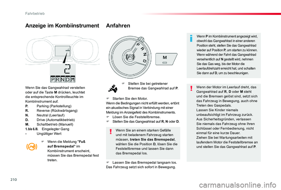TOYOTA PROACE 2020 Betriebsanleitungen (in German) 210
Proace_de_Chap06_conduite_ed2019_V02
Wenn Sie das Gangwahlrad verstellen oder auf die Taste M drücken, leuchtet die entsprechende Kontrollleuchte im Kombiinstrument auf.P. Parking (Parkstellung)R TOYOTA PROACE 2020 Betriebsanleitungen (in German) 210
Proace_de_Chap06_conduite_ed2019_V02
Wenn Sie das Gangwahlrad verstellen oder auf die Taste M drücken, leuchtet die entsprechende Kontrollleuchte im Kombiinstrument auf.P. Parking (Parkstellung)R