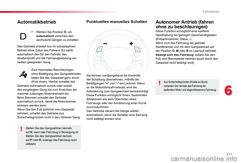 TOYOTA PROACE 2020 Betriebsanleitungen (in German) 211
Proace_de_Chap06_conduite_ed2019_V02
Automatikbetrieb
Stellen Sie das Gangwahlrad niemals auf N, wenn das Fahrzeug in Bewegung ist.Stellen Sie das Gangwahlrad niemals auf P oder R, solange das Fah TOYOTA PROACE 2020 Betriebsanleitungen (in German) 211
Proace_de_Chap06_conduite_ed2019_V02
Automatikbetrieb
Stellen Sie das Gangwahlrad niemals auf N, wenn das Fahrzeug in Bewegung ist.Stellen Sie das Gangwahlrad niemals auf P oder R, solange das Fah