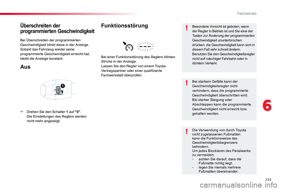 TOYOTA PROACE 2020 Betriebsanleitungen (in German) 235
Proace_de_Chap06_conduite_ed2019_V02
Überschreiten der
programmierten Geschwindigkeit
Bei Überschreiten der programmierten Geschwindigkeit blinkt diese in der Anzeige.Sobald das Fahrzeug wieder TOYOTA PROACE 2020 Betriebsanleitungen (in German) 235
Proace_de_Chap06_conduite_ed2019_V02
Überschreiten der
programmierten Geschwindigkeit
Bei Überschreiten der programmierten Geschwindigkeit blinkt diese in der Anzeige.Sobald das Fahrzeug wieder