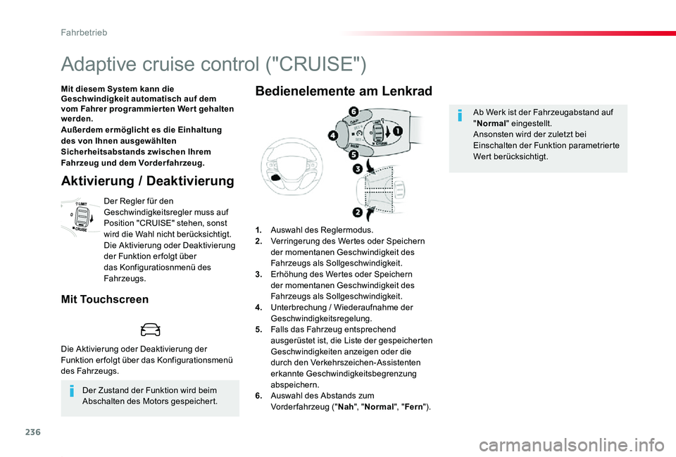 TOYOTA PROACE 2020 Betriebsanleitungen (in German) 236
Proace_de_Chap06_conduite_ed2019_V02
Adaptive cruise control ("CRUISE")
Mit diesem System kann die Geschwindigkeit automatisch auf dem vom Fahrer programmier ten Wer t gehalten werden.Auß TOYOTA PROACE 2020 Betriebsanleitungen (in German) 236
Proace_de_Chap06_conduite_ed2019_V02
Adaptive cruise control ("CRUISE")
Mit diesem System kann die Geschwindigkeit automatisch auf dem vom Fahrer programmier ten Wer t gehalten werden.Auß