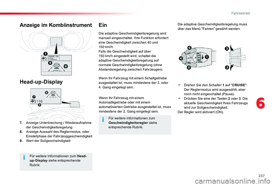 TOYOTA PROACE 2020 Betriebsanleitungen (in German) 237
Proace_de_Chap06_conduite_ed2019_V02
Wenn Ihr Fahrzeug mit einem Automatikgetriebe oder mit einem automatisierten Getriebe ausgestattet ist, muss mindestens der 2. Gang eingelegt sein.
Wenn Ihr Fa TOYOTA PROACE 2020 Betriebsanleitungen (in German) 237
Proace_de_Chap06_conduite_ed2019_V02
Wenn Ihr Fahrzeug mit einem Automatikgetriebe oder mit einem automatisierten Getriebe ausgestattet ist, muss mindestens der 2. Gang eingelegt sein.
Wenn Ihr Fa