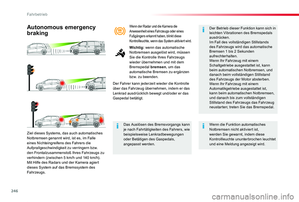 TOYOTA PROACE 2020 Betriebsanleitungen (in German) 246
Proace_de_Chap06_conduite_ed2019_V02
Ziel dieses Systems, das auch automatisches Notbremsen genannt wird, ist es, im Falle eines Nichteingreifens des Fahrers die Aufprallgeschwindigkeit zu verring TOYOTA PROACE 2020 Betriebsanleitungen (in German) 246
Proace_de_Chap06_conduite_ed2019_V02
Ziel dieses Systems, das auch automatisches Notbremsen genannt wird, ist es, im Falle eines Nichteingreifens des Fahrers die Aufprallgeschwindigkeit zu verring
