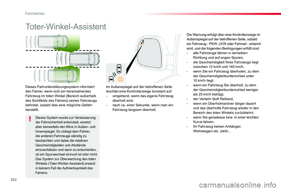 TOYOTA PROACE 2020 Betriebsanleitungen (in German) 252
Proace_de_Chap06_conduite_ed2019_V02
Toter-Winkel-Assistent
Im Außenspiegel auf der betroffenen Seite leuchtet eine Kontrollanzeige konstant auf:- umgehend, wenn das eigene Fahrzeug überholt wir TOYOTA PROACE 2020 Betriebsanleitungen (in German) 252
Proace_de_Chap06_conduite_ed2019_V02
Toter-Winkel-Assistent
Im Außenspiegel auf der betroffenen Seite leuchtet eine Kontrollanzeige konstant auf:- umgehend, wenn das eigene Fahrzeug überholt wir