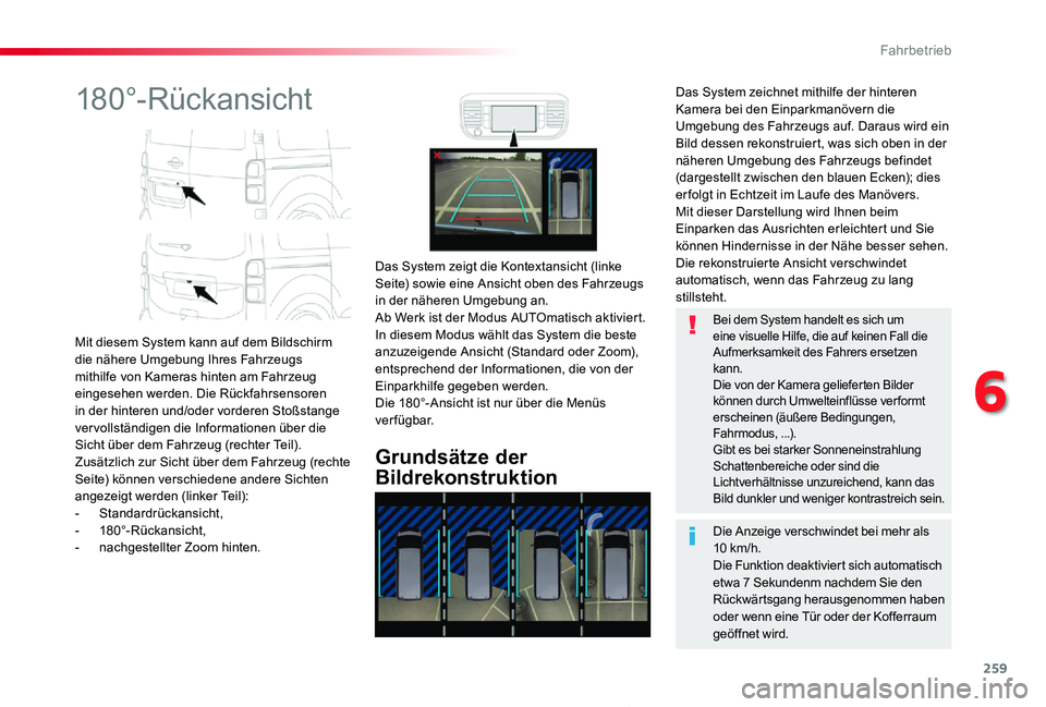 TOYOTA PROACE 2020 Betriebsanleitungen (in German) 259
Proace_de_Chap06_conduite_ed2019_V02
180°-Rückansicht
Mit diesem System kann auf dem Bildschirm die nähere Umgebung Ihres Fahrzeugs mithilfe von Kameras hinten am Fahrzeug eingesehen werden. Di TOYOTA PROACE 2020 Betriebsanleitungen (in German) 259
Proace_de_Chap06_conduite_ed2019_V02
180°-Rückansicht
Mit diesem System kann auf dem Bildschirm die nähere Umgebung Ihres Fahrzeugs mithilfe von Kameras hinten am Fahrzeug eingesehen werden. Di