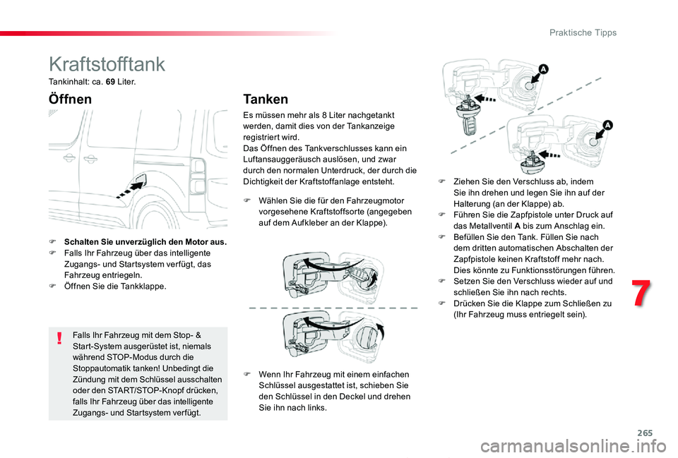TOYOTA PROACE 2020 Betriebsanleitungen (in German) 265
Proace_de_Chap07_info-pratiques_ed2019_V02
Kraftstofftank
Öffnen
Falls Ihr Fahrzeug mit dem Stop- & Start-System ausgerüstet ist, niemals während STOP-Modus durch die Stoppautomatik tanken! Unb TOYOTA PROACE 2020 Betriebsanleitungen (in German) 265
Proace_de_Chap07_info-pratiques_ed2019_V02
Kraftstofftank
Öffnen
Falls Ihr Fahrzeug mit dem Stop- & Start-System ausgerüstet ist, niemals während STOP-Modus durch die Stoppautomatik tanken! Unb