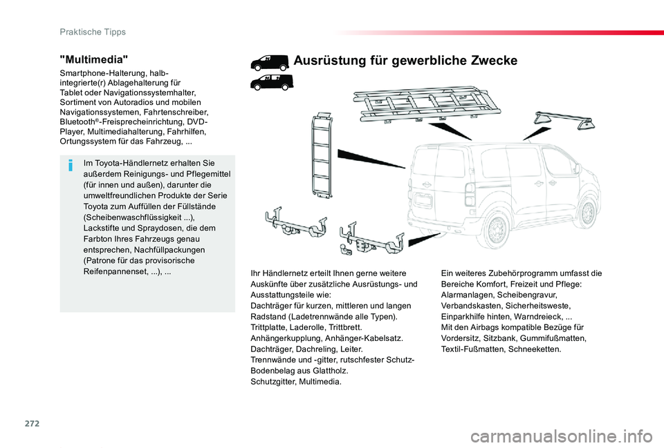 TOYOTA PROACE 2020  Betriebsanleitungen (in German) 272
Proace_de_Chap07_info-pratiques_ed2019_V02
Im Toyota-Händlernetz erhalten Sie außerdem Reinigungs- und Pflegemittel (für innen und außen), darunter die umweltfreundlichen Produkte der Serie To
