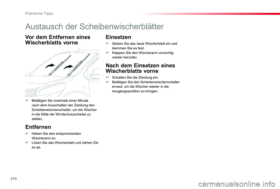TOYOTA PROACE 2020  Betriebsanleitungen (in German) 274
Proace_de_Chap07_info-pratiques_ed2019_V02
Austausch der Scheibenwischerblätter
Vor dem Entfernen eines 
Wischerblatts vorne
Entfernen
F Heben Sie den entsprechenden Wischerarm an.F Lösen Sie da