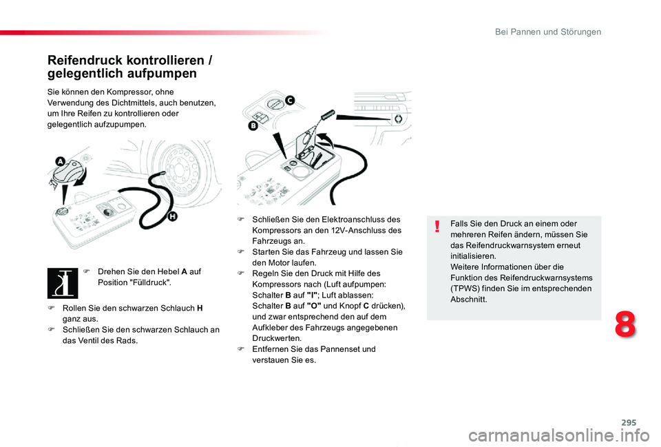 TOYOTA PROACE 2020 Betriebsanleitungen (in German) 295
Proace_de_Chap08_En-cas-de-panne_ed2019_V02
Reifendruck kontrollieren /
gelegentlich aufpumpen
Sie können den Kompressor, ohne Ver wendung des Dichtmittels, auch benutzen, um Ihre Reifen zu kont TOYOTA PROACE 2020 Betriebsanleitungen (in German) 295
Proace_de_Chap08_En-cas-de-panne_ed2019_V02
Reifendruck kontrollieren /
gelegentlich aufpumpen
Sie können den Kompressor, ohne Ver wendung des Dichtmittels, auch benutzen, um Ihre Reifen zu kont