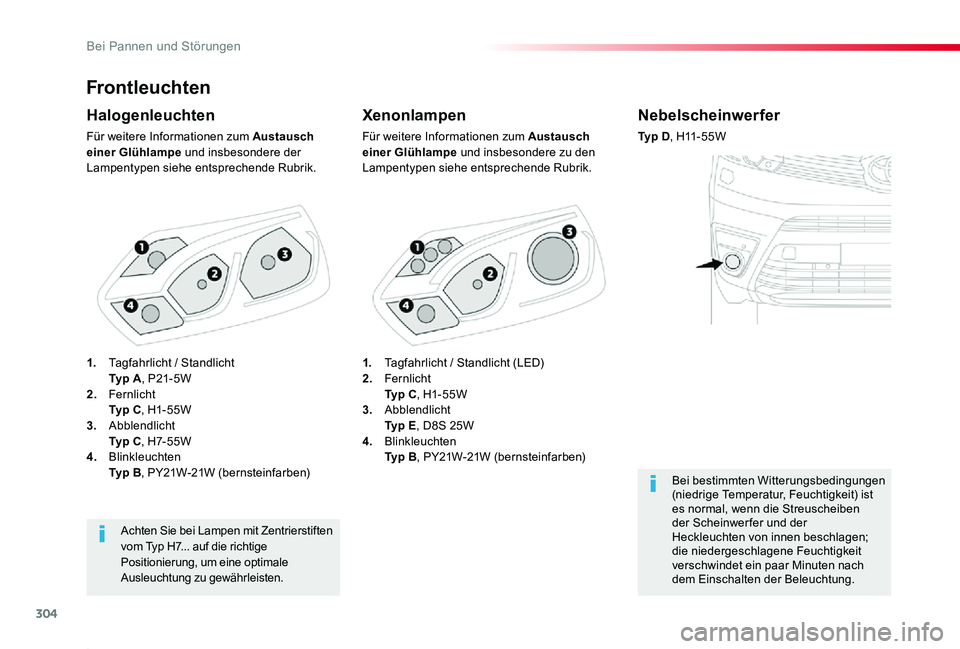 TOYOTA PROACE 2020 Betriebsanleitungen (in German) 304
Proace_de_Chap08_En-cas-de-panne_ed2019_V02
Frontleuchten
Xenonlampen
Für weitere Informationen zum Austausch einer Glühlampe und insbesondere zu den Lampentypen siehe entsprechende Rubrik.
Halo TOYOTA PROACE 2020 Betriebsanleitungen (in German) 304
Proace_de_Chap08_En-cas-de-panne_ed2019_V02
Frontleuchten
Xenonlampen
Für weitere Informationen zum Austausch einer Glühlampe und insbesondere zu den Lampentypen siehe entsprechende Rubrik.
Halo