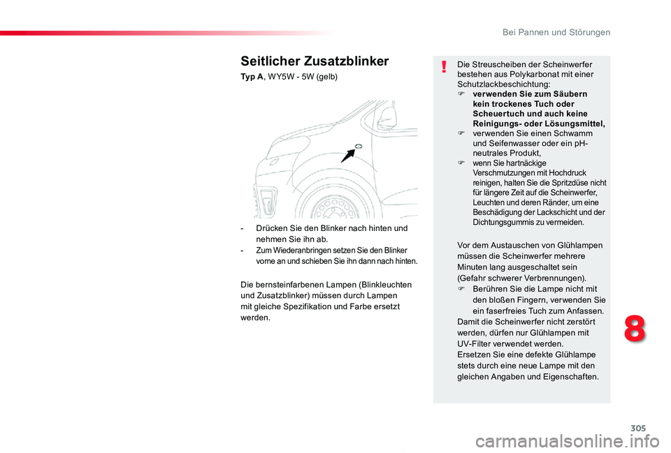 TOYOTA PROACE 2020 Betriebsanleitungen (in German) 305
Proace_de_Chap08_En-cas-de-panne_ed2019_V02
Seitlicher Zusatzblinker
Ty p A, W Y5W - 5W (gelb)
Die Streuscheiben der Scheinwerfer bestehen aus Polykarbonat mit einer Schutzlackbeschichtung:F ver TOYOTA PROACE 2020 Betriebsanleitungen (in German) 305
Proace_de_Chap08_En-cas-de-panne_ed2019_V02
Seitlicher Zusatzblinker
Ty p A, W Y5W - 5W (gelb)
Die Streuscheiben der Scheinwerfer bestehen aus Polykarbonat mit einer Schutzlackbeschichtung:F ver