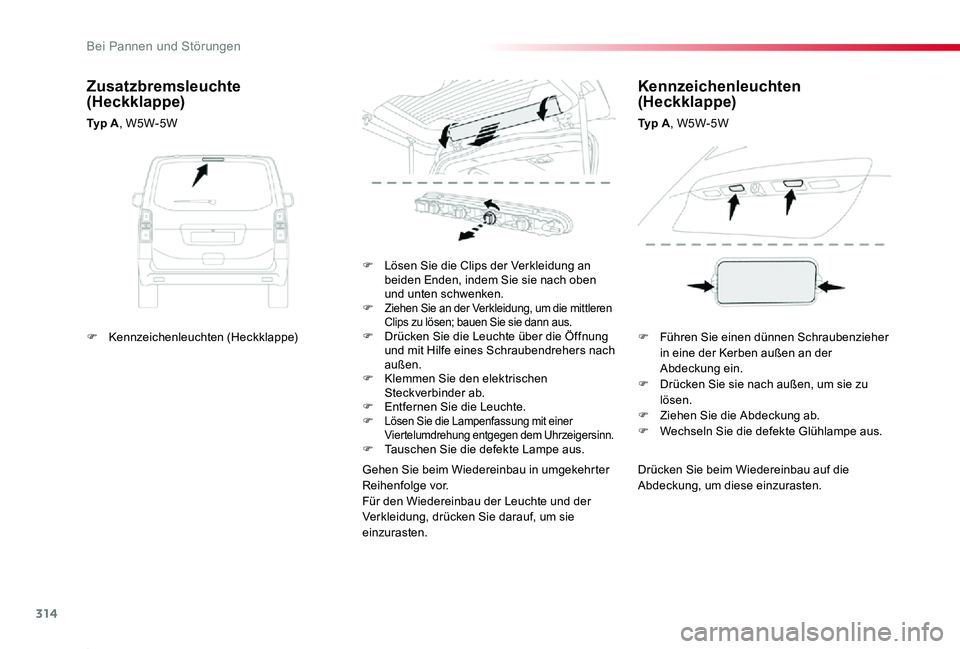 TOYOTA PROACE 2020 Betriebsanleitungen (in German) 314
Proace_de_Chap08_En-cas-de-panne_ed2019_V02
Drücken Sie beim Wiedereinbau auf die Abdeckung, um diese einzurasten.
F Lösen Sie die Clips der Verkleidung an beiden Enden, indem Sie sie nach oben TOYOTA PROACE 2020 Betriebsanleitungen (in German) 314
Proace_de_Chap08_En-cas-de-panne_ed2019_V02
Drücken Sie beim Wiedereinbau auf die Abdeckung, um diese einzurasten.
F Lösen Sie die Clips der Verkleidung an beiden Enden, indem Sie sie nach oben