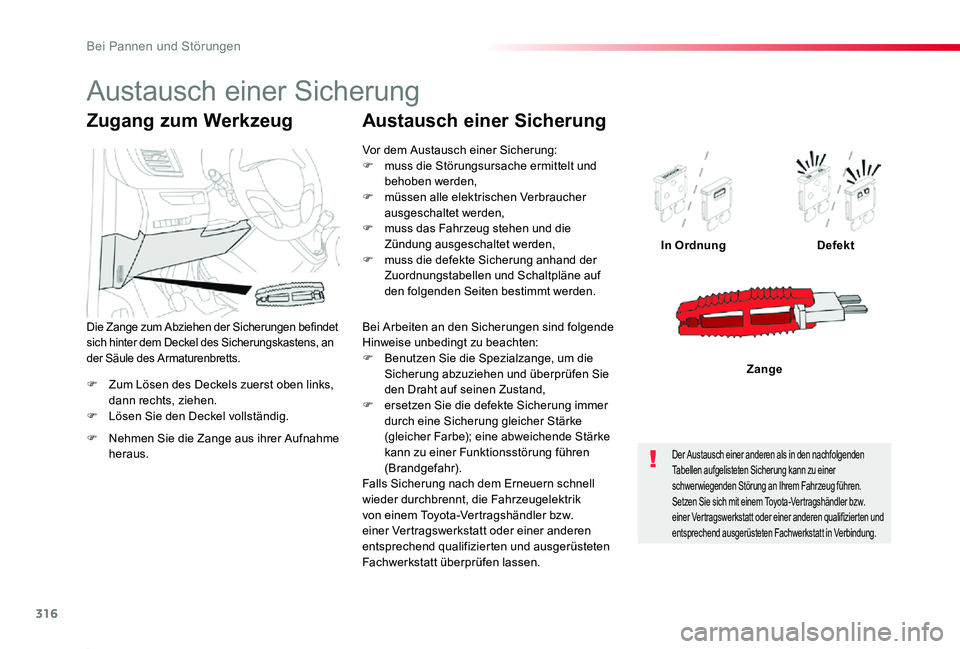 TOYOTA PROACE 2020 Betriebsanleitungen (in German) 316
Proace_de_Chap08_En-cas-de-panne_ed2019_V02
F Zum Lösen des Deckels zuerst oben links, dann rechts, ziehen.F Lösen Sie den Deckel vollständig.
In OrdnungDefekt
Zange
Zugang zum Werkzeug
F Nehme TOYOTA PROACE 2020 Betriebsanleitungen (in German) 316
Proace_de_Chap08_En-cas-de-panne_ed2019_V02
F Zum Lösen des Deckels zuerst oben links, dann rechts, ziehen.F Lösen Sie den Deckel vollständig.
In OrdnungDefekt
Zange
Zugang zum Werkzeug
F Nehme