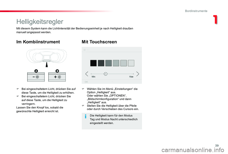 TOYOTA PROACE 2020  Betriebsanleitungen (in German) 39
Proace_de_Chap01_instruments-de-bord_ed2019_V02
Helligkeitsregler
F Bei eingeschaltetem Licht, drücken Sie auf diese Taste, um die Helligkeit zu erhöhen.F Bei eingeschaltetem Licht, drücken Sie 