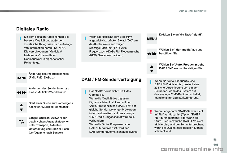 TOYOTA PROACE 2020  Betriebsanleitungen (in German) 405
Proace_de_Chap10d_RD6_ed2019_V02
Wählen Sie "Multimedia" aus und bestätigen Sie.
Wählen Sie "Auto. Frequenzsuche DAB / FM" aus und bestätigen Sie.
Langes Drücken: Auswahl der 
