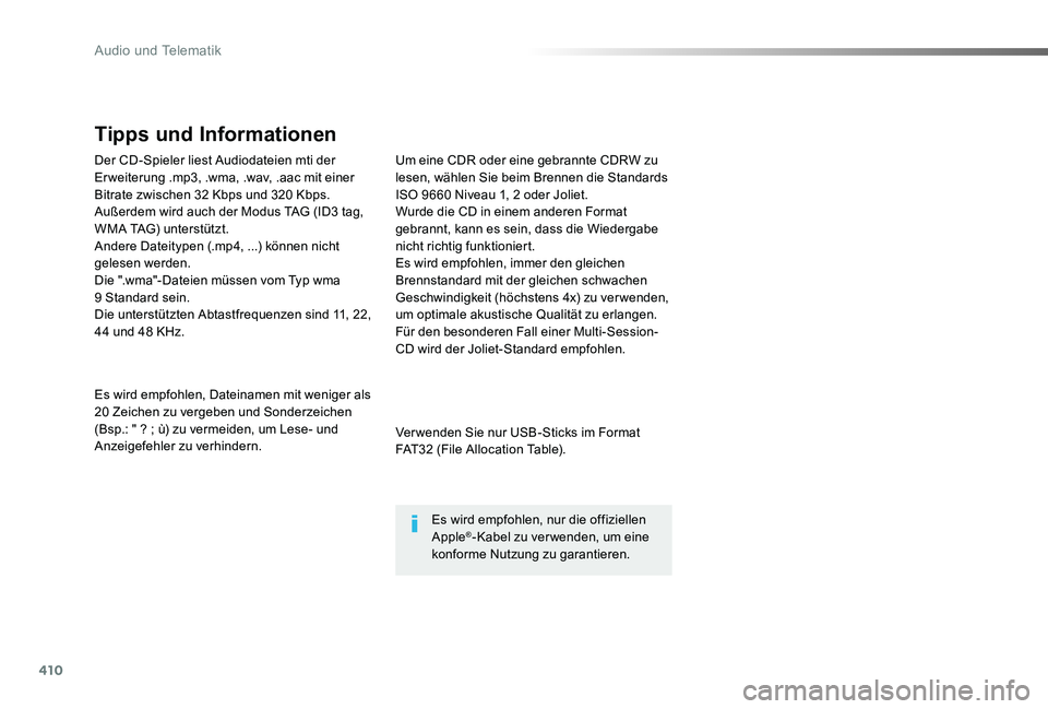 TOYOTA PROACE 2020  Betriebsanleitungen (in German) 410
Proace_de_Chap10d_RD6_ed2019_V02
Der CD-Spieler liest Audiodateien mti der Er weiterung .mp3, .wma, .wav, .aac mit einer Bitrate zwischen 32 Kbps und 320 Kbps.Außerdem wird auch der Modus TAG (ID