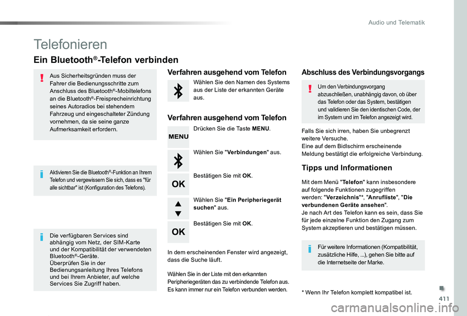 TOYOTA PROACE 2020  Betriebsanleitungen (in German) 411
Proace_de_Chap10d_RD6_ed2019_V02
Telefonieren
Ein Bluetooth®-Telefon verbinden
Aus Sicherheitsgründen muss der Fahrer die Bedienungsschritte zum Anschluss des Bluetooth®-Mobiltelefons an die Bl