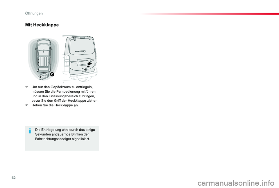 TOYOTA PROACE 2020  Betriebsanleitungen (in German) 62
Proace_de_Chap02_ouvertures_ed2019_V02
Mit Heckklappe
F Um nur den Gepäckraum zu entriegeln, müssen Sie die Fernbedienung mitführen und in den Er fassungsbereich C bringen, bevor Sie den Griff d