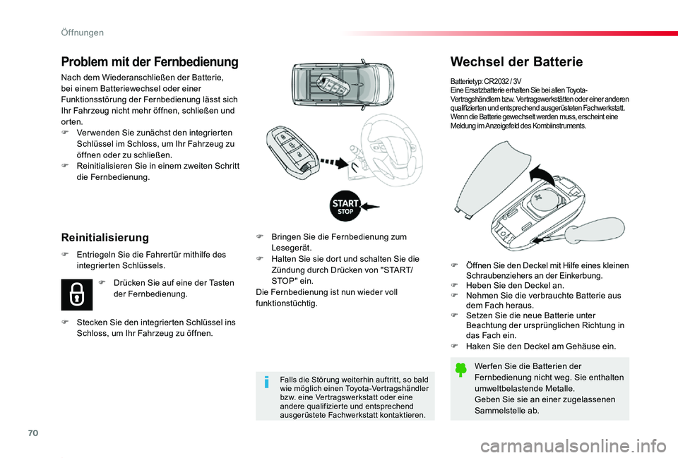 TOYOTA PROACE 2020  Betriebsanleitungen (in German) 70
Proace_de_Chap02_ouvertures_ed2019_V02
Wechsel der Batterie
Batterietyp: CR2032 / 3VEine Ersatzbatterie erhalten Sie bei allen Toyota-Vertragshändlern bzw. Vertragswerkstätten oder einer anderen 