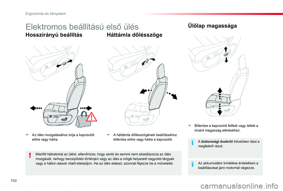 TOYOTA PROACE 2020  Kezelési útmutató (in Hungarian) 102
Proace_hu_Chap03_ergonomie-et-confort_ed01-2019
Elektromos beállítású első ülés
Hosszirányú beállításHáttámla dőlésszöge
Ülőlap magassága
Az akkumulátor kímélése érdekébe
