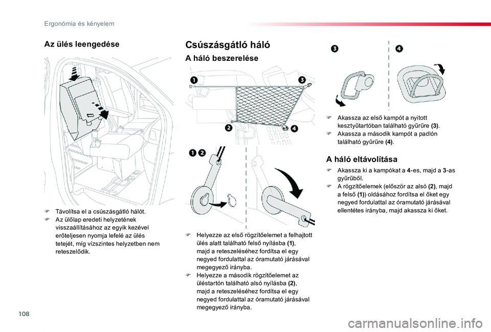 TOYOTA PROACE 2020  Kezelési útmutató (in Hungarian) 108
Proace_hu_Chap03_ergonomie-et-confort_ed01-2019
Az ülés leengedése
F Távolítsa el a csúszásgátló hálót.F Az ülőlap eredeti helyzetének visszaállításához az egyik kezével erőtel