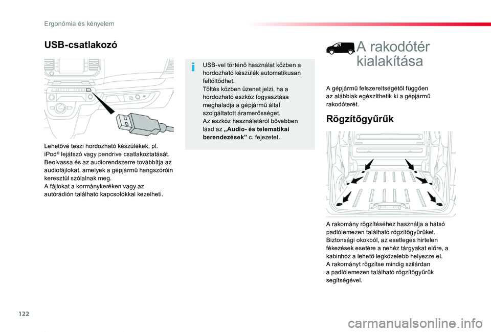 TOYOTA PROACE 2020  Kezelési útmutató (in Hungarian) 122
Proace_hu_Chap03_ergonomie-et-confort_ed01-2019
Rögzítőgyűrűk
A rakodótér 
kialakítása
A rakomány rögzítéséhez használja a hátsó padlólemezen található rögzítőgyűrűket.Biz