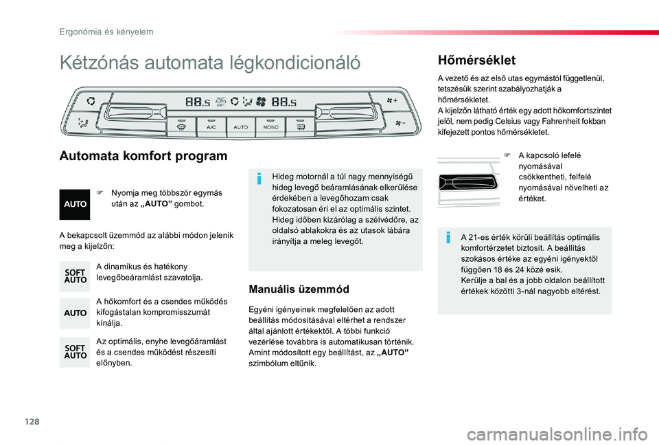 TOYOTA PROACE 2020  Kezelési útmutató (in Hungarian) 128
Proace_hu_Chap03_ergonomie-et-confort_ed01-2019
A 21-es érték körüli beállítás optimális komfortérzetet biztosít. A beállítás szokásos értéke az egyéni igényektől függően 18 
