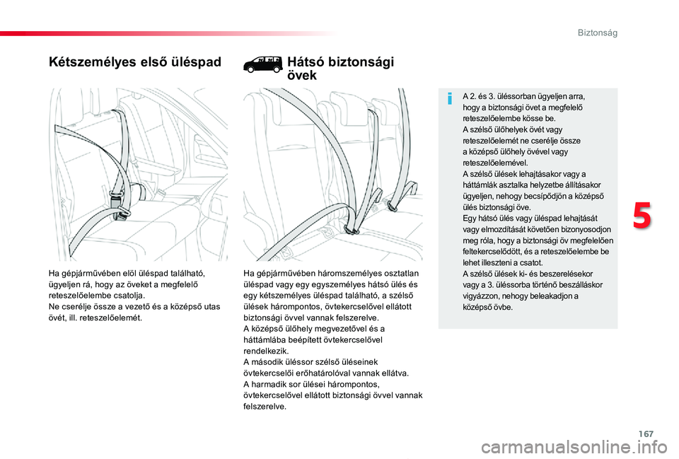 TOYOTA PROACE 2020  Kezelési útmutató (in Hungarian) 167
5
Biztonság
Proace_hu_Chap05_securite_ed01-2019
Kétszemélyes első üléspad
Ha gépjárművében háromszemélyes osztatlan üléspad vagy egy egyszemélyes hátsó ülés és egy kétszemély