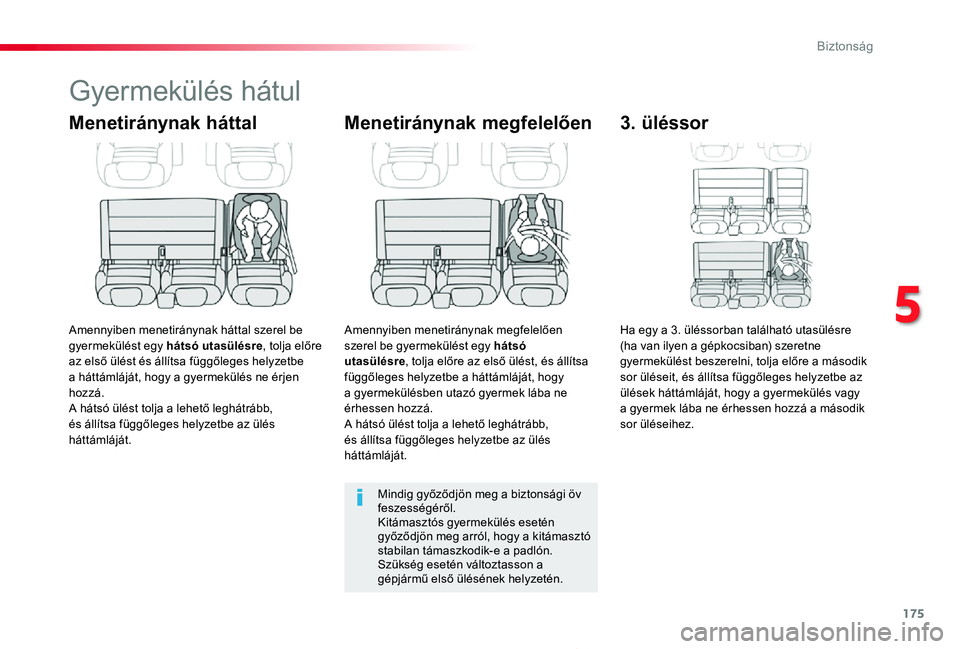 TOYOTA PROACE 2020  Kezelési útmutató (in Hungarian) 175
Proace_hu_Chap05_securite_ed01-2019
Gyermekülés hátul
Menetiránynak háttal
Amennyiben menetiránynak háttal szerel be gyermekülést egy hátsó utasülésre, tolja előre az első ülést 
