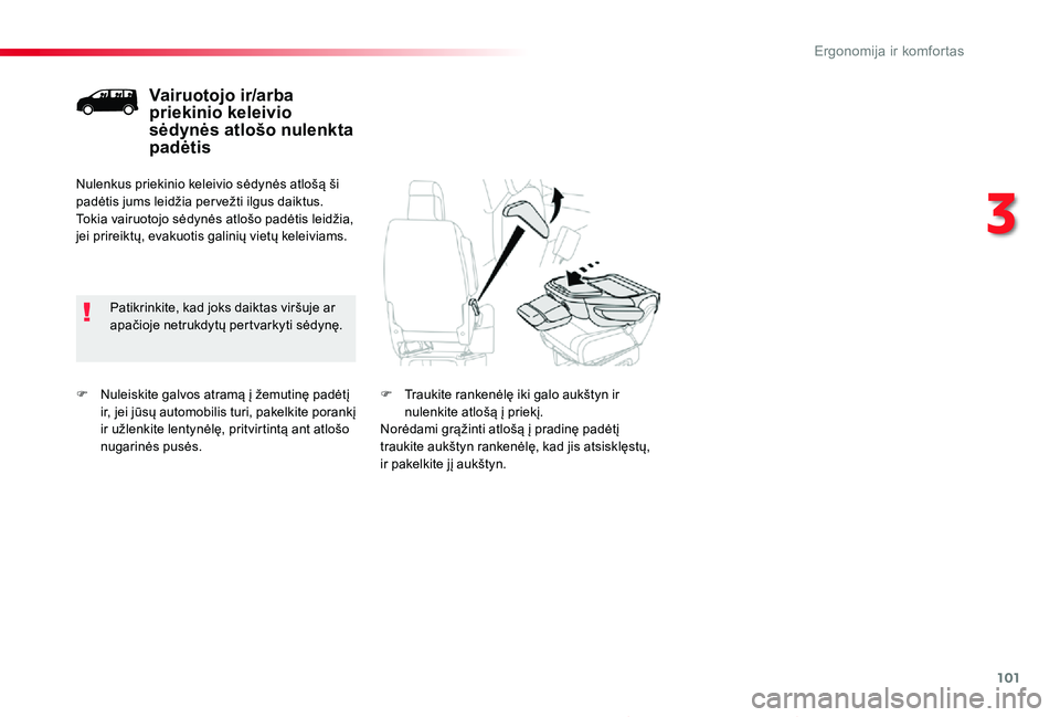TOYOTA PROACE 2020  Eksploatavimo vadovas (in Lithuanian) 101
Proace_lt_Chap03_ergonomie-et-confort_ed01-2019
F Nuleiskite galvos atramą į žemutinę padėtį ir, jei jūsų automobilis turi, pakelkite porankį ir užlenkite lentynėlę, pritvirtintą ant 